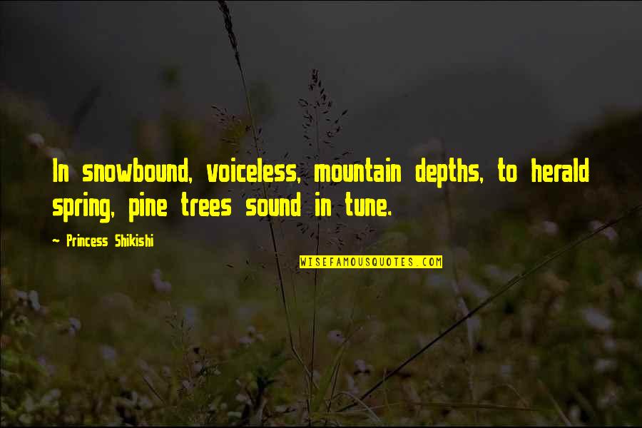 The Sound Of Trees Quotes By Princess Shikishi: In snowbound, voiceless, mountain depths, to herald spring,