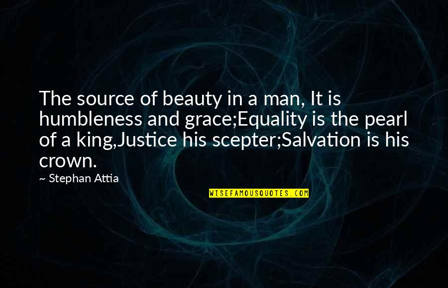 The Source Of Beauty Quotes By Stephan Attia: The source of beauty in a man, It
