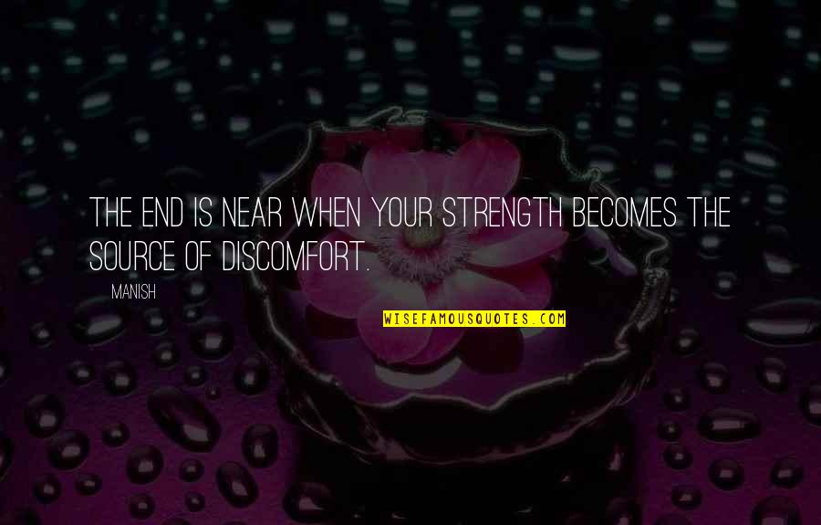 The Source Of Life Quotes By Manish: The end is near when your strength becomes