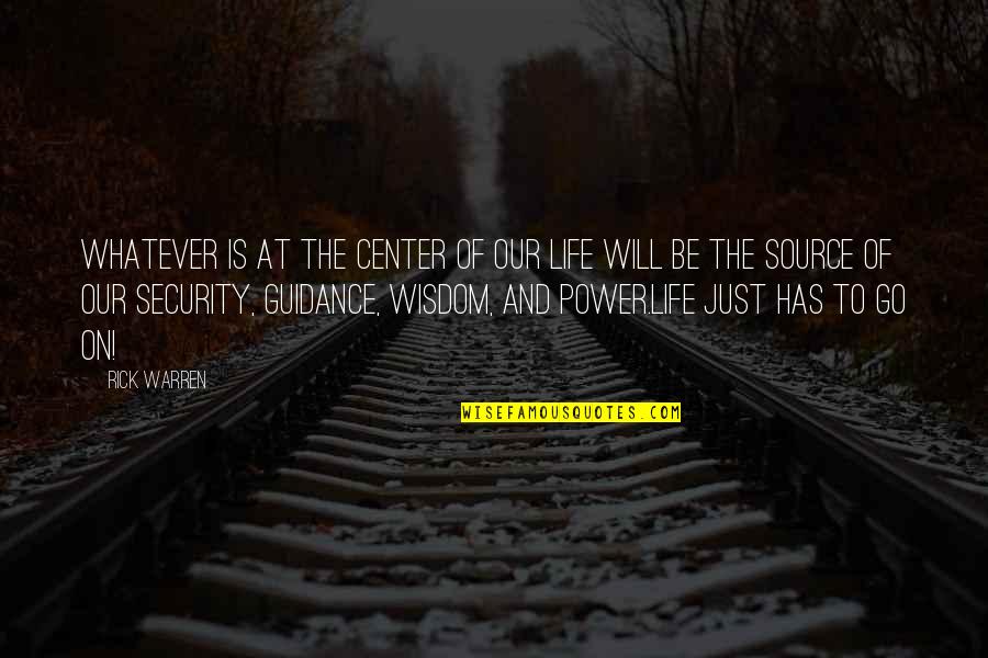 The Source Of Life Quotes By Rick Warren: Whatever is at the center of our life
