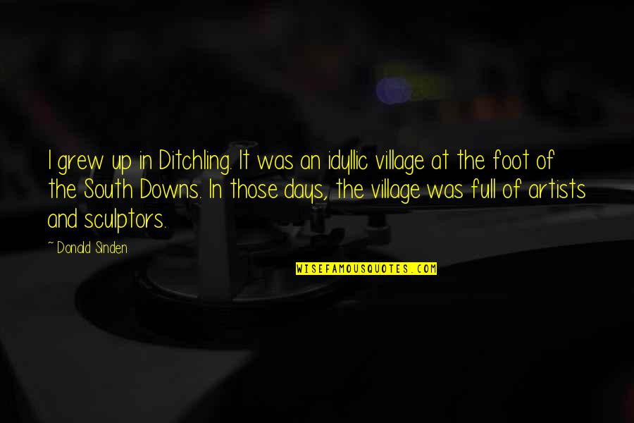 The South Downs Quotes By Donald Sinden: I grew up in Ditchling. It was an The South Downs Quotes By Donald Sinden: I grew up in Ditchling. It was an