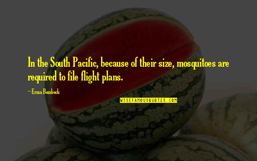 The South Pacific Quotes By Erma Bombeck: In the South Pacific, because of their size,