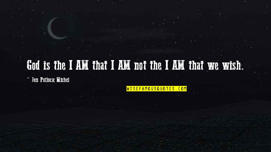 The Sovereignty Of God Quotes By Jen Pollock Michel: God is the I AM that I AM The Sovereignty Of God Quotes By Jen Pollock Michel: God is the I AM that I AM