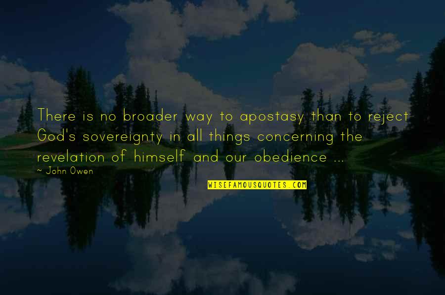 The Sovereignty Of God Quotes By John Owen: There is no broader way to apostasy than The Sovereignty Of God Quotes By John Owen: There is no broader way to apostasy than
