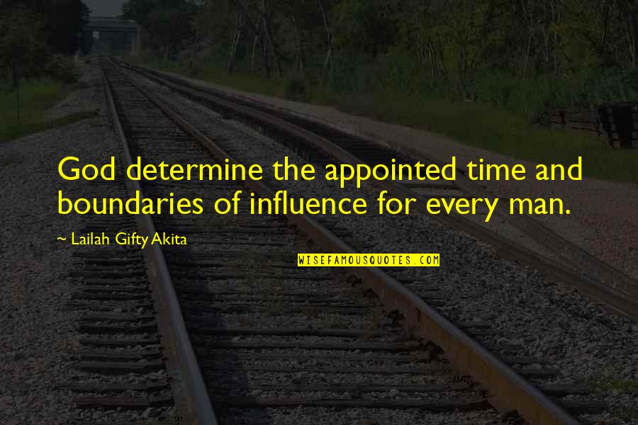 The Sovereignty Of God Quotes By Lailah Gifty Akita: God determine the appointed time and boundaries of The Sovereignty Of God Quotes By Lailah Gifty Akita: God determine the appointed time and boundaries of