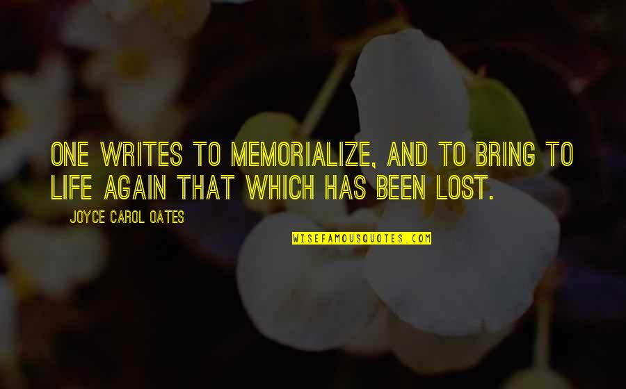 The Sow In Lord Of The Flies Quotes By Joyce Carol Oates: One writes to memorialize, and to bring to