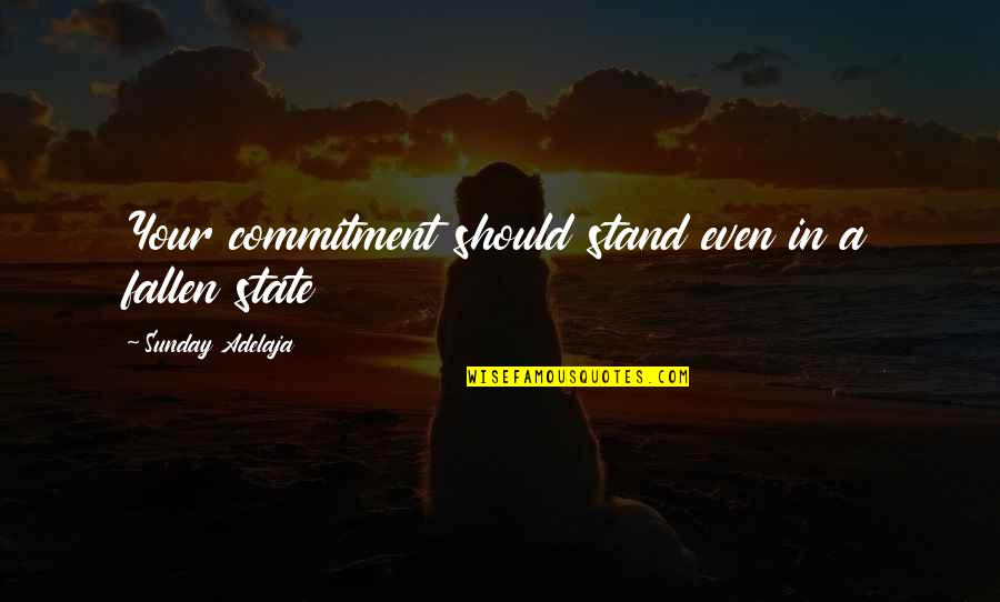 The Sow In Lord Of The Flies Quotes By Sunday Adelaja: Your commitment should stand even in a fallen