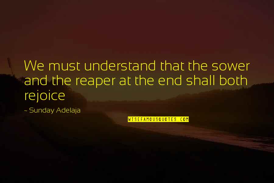 The Sower Quotes By Sunday Adelaja: We must understand that the sower and the
