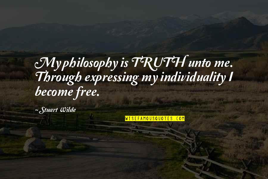The Speaker Destiny Quotes By Stuart Wilde: My philosophy is TRUTH unto me. Through expressing