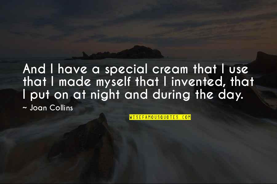The Special Day Quotes By Joan Collins: And I have a special cream that I