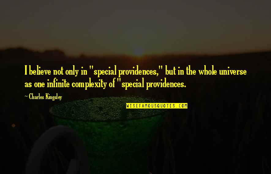 The Special One Quotes By Charles Kingsley: I believe not only in "special providences," but