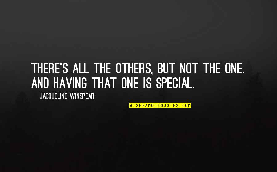 The Special One Quotes By Jacqueline Winspear: There's all the others, but not the one.