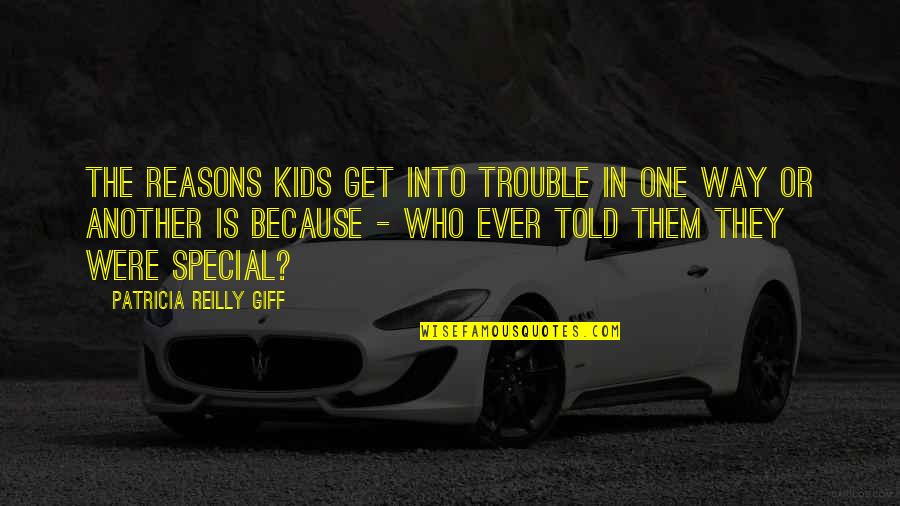 The Special One Quotes By Patricia Reilly Giff: The reasons kids get into trouble in one