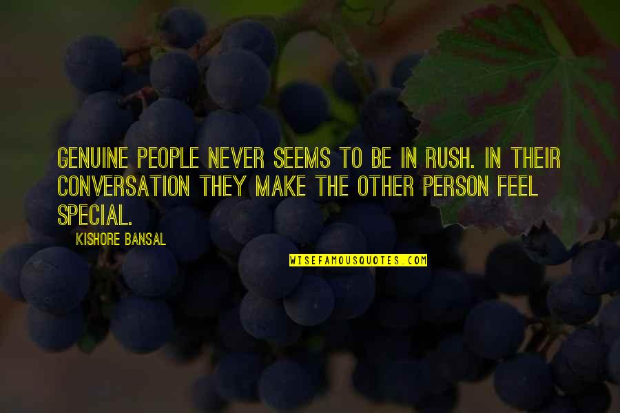 The Special Person Quotes By Kishore Bansal: Genuine people never seems to be in rush.