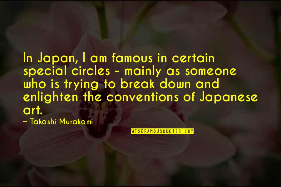 The Special Someone Quotes By Takashi Murakami: In Japan, I am famous in certain special