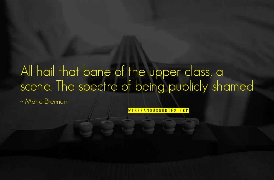 The Spectre Quotes By Marie Brennan: All hail that bane of the upper class, The Spectre Quotes By Marie Brennan: All hail that bane of the upper class,