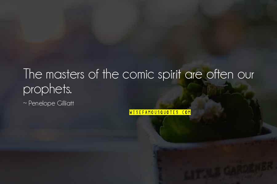 The Spirit Comic Quotes By Penelope Gilliatt: The masters of the comic spirit are often
