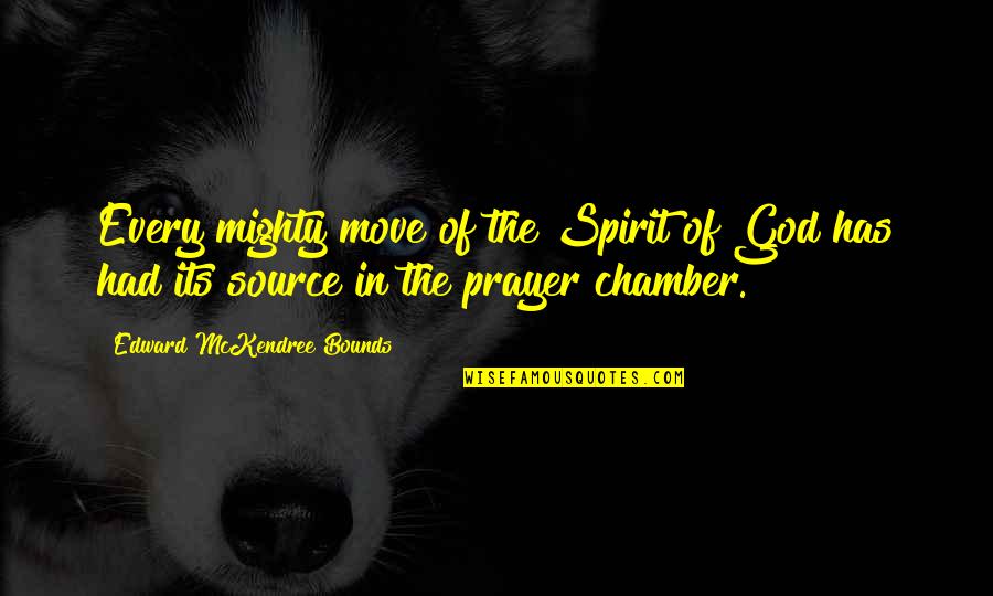 The Spirit Quotes By Edward McKendree Bounds: Every mighty move of the Spirit of God
