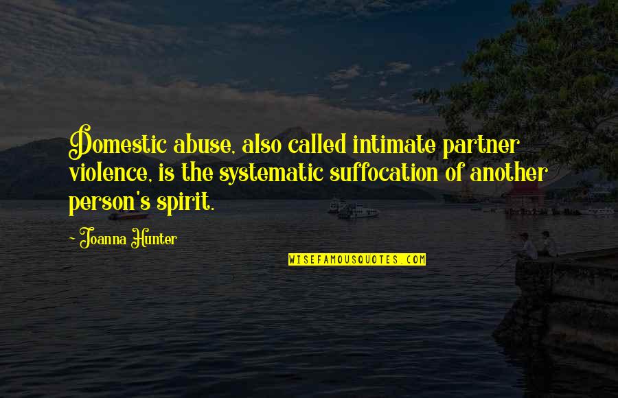 The Spirit Quotes By Joanna Hunter: Domestic abuse, also called intimate partner violence, is