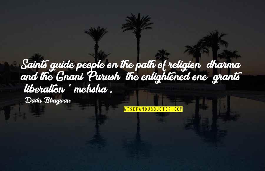 The Spiritual Path Quotes By Dada Bhagwan: Saints guide people on the path of religion