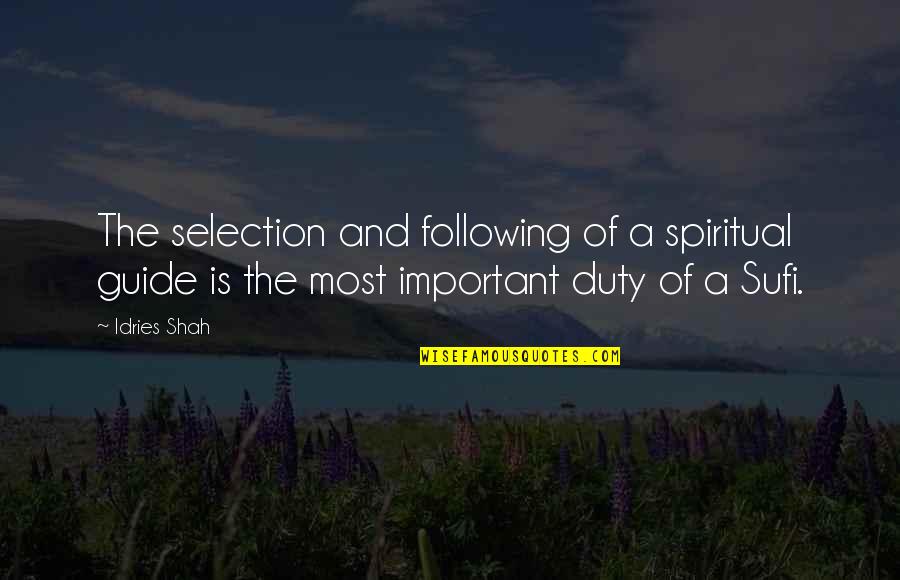 The Spiritual Path Quotes By Idries Shah: The selection and following of a spiritual guide