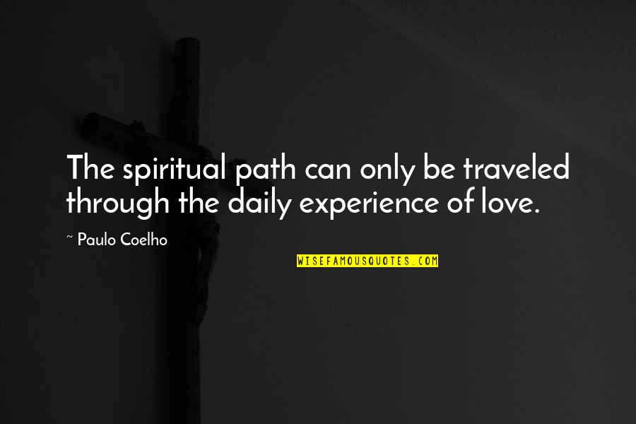 The Spiritual Path Quotes By Paulo Coelho: The spiritual path can only be traveled through