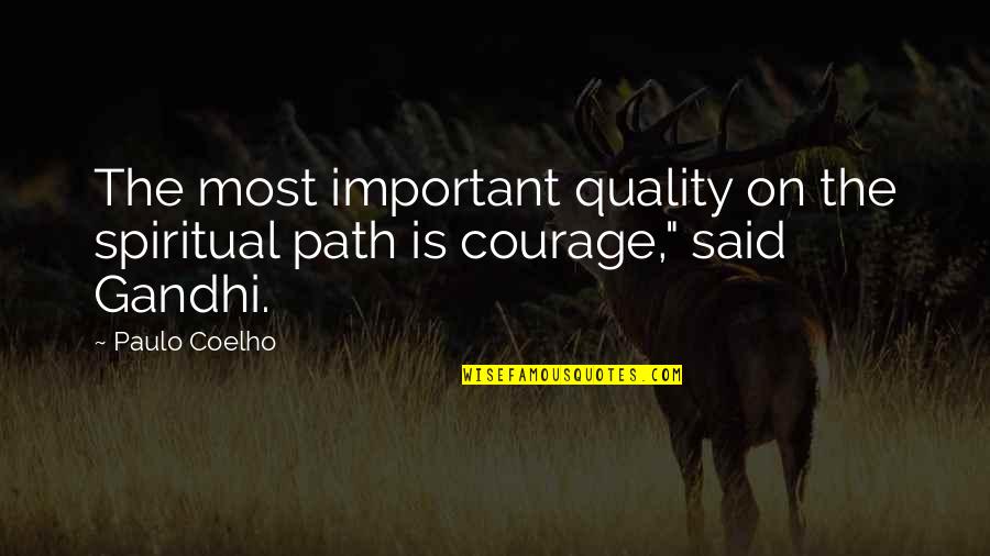 The Spiritual Path Quotes By Paulo Coelho: The most important quality on the spiritual path