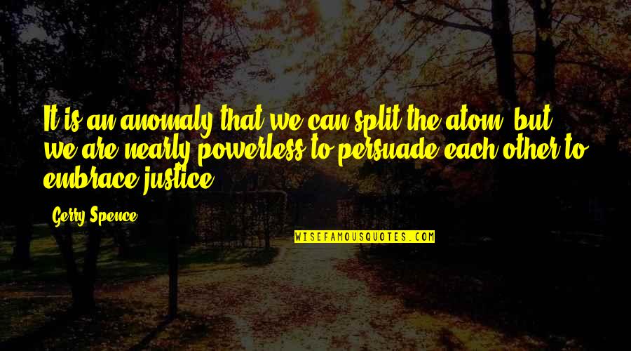 The Splits Quotes By Gerry Spence: It is an anomaly that we can split The Splits Quotes By Gerry Spence: It is an anomaly that we can split