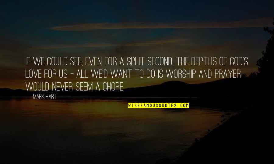 The Splits Quotes By Mark Hart: If we could see, even for a split The Splits Quotes By Mark Hart: If we could see, even for a split