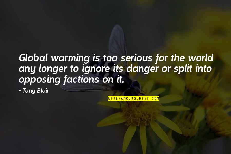 The Splits Quotes By Tony Blair: Global warming is too serious for the world The Splits Quotes By Tony Blair: Global warming is too serious for the world