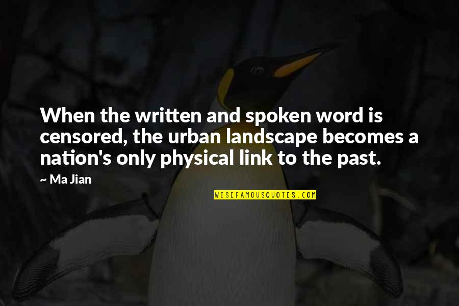 The Spoken Word Quotes By Ma Jian: When the written and spoken word is censored,