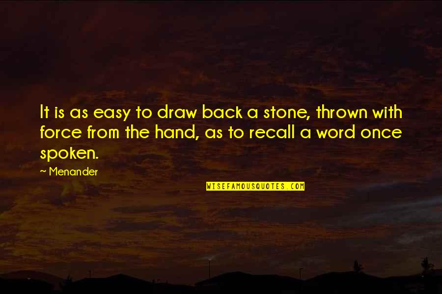 The Spoken Word Quotes By Menander: It is as easy to draw back a