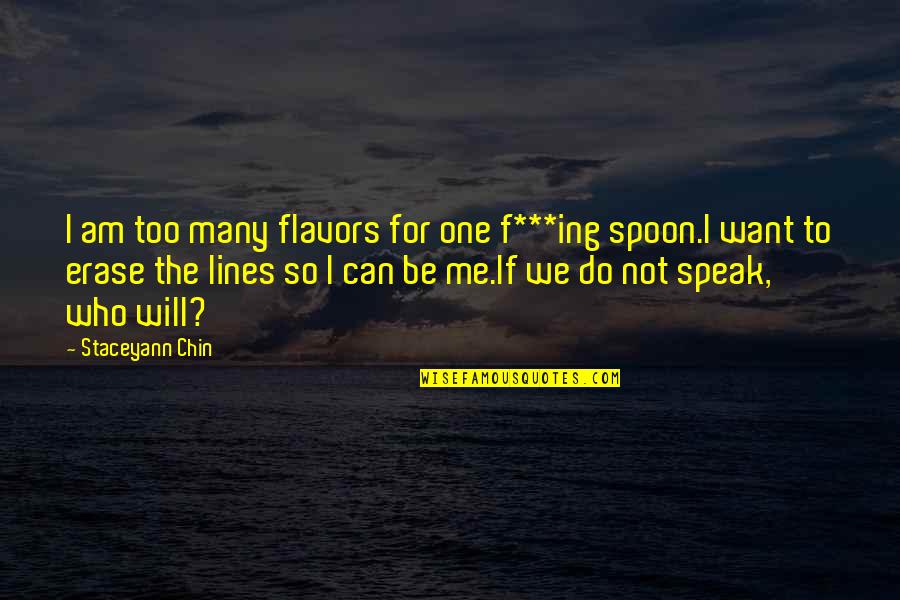 The Spoon Quotes By Staceyann Chin: I am too many flavors for one f***ing The Spoon Quotes By Staceyann Chin: I am too many flavors for one f***ing