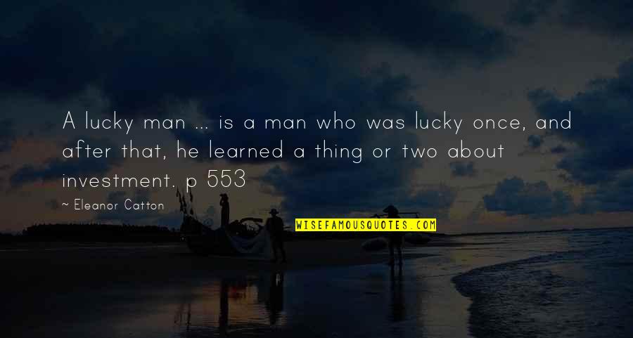 The Sporting Spirit Quotes By Eleanor Catton: A lucky man ... is a man who