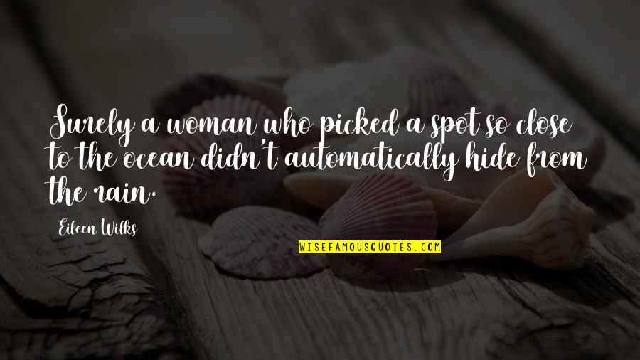 The Spot Quotes By Eileen Wilks: Surely a woman who picked a spot so The Spot Quotes By Eileen Wilks: Surely a woman who picked a spot so