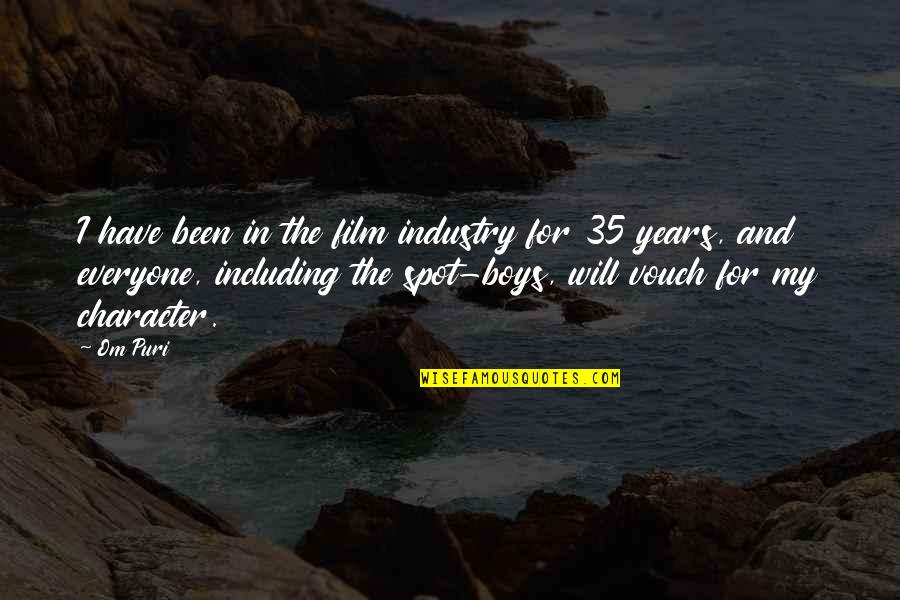 The Spot Quotes By Om Puri: I have been in the film industry for The Spot Quotes By Om Puri: I have been in the film industry for