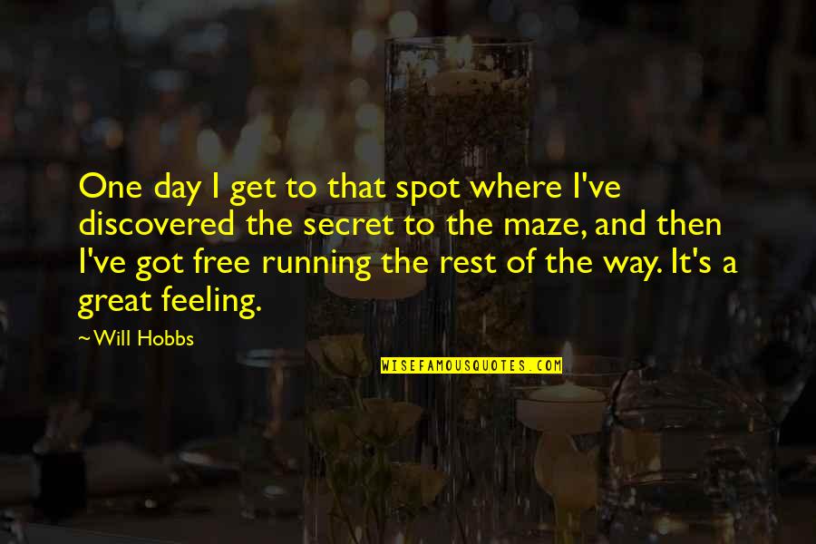 The Spot Quotes By Will Hobbs: One day I get to that spot where The Spot Quotes By Will Hobbs: One day I get to that spot where