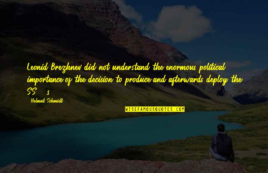 The Ss Quotes By Helmut Schmidt: Leonid Brezhnev did not understand the enormous political The Ss Quotes By Helmut Schmidt: Leonid Brezhnev did not understand the enormous political