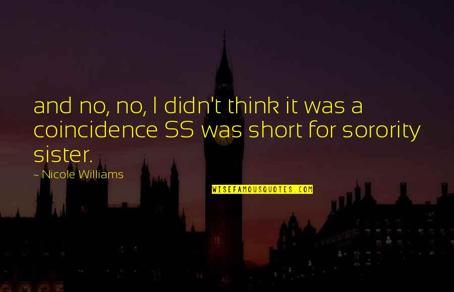The Ss Quotes By Nicole Williams: and no, no, I didn't think it was