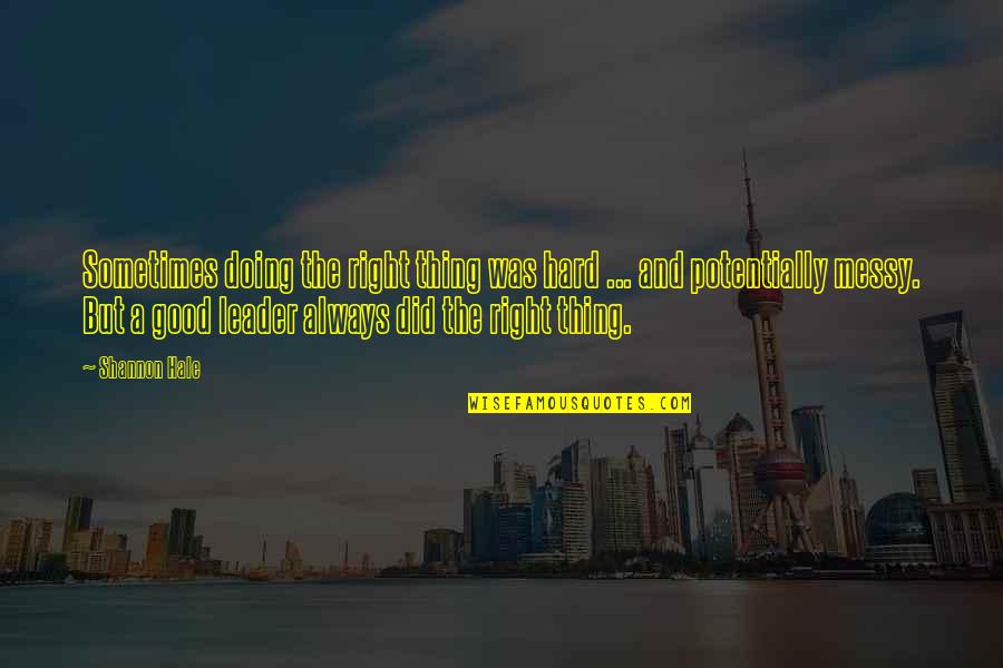 The St. Lawrence River Quotes By Shannon Hale: Sometimes doing the right thing was hard ... The St. Lawrence River Quotes By Shannon Hale: Sometimes doing the right thing was hard ...