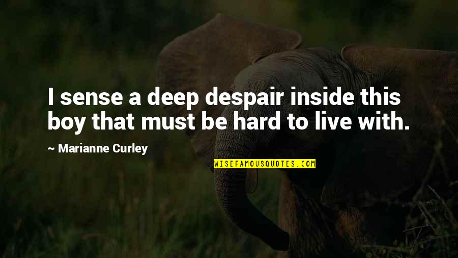 The St. Louis Arch Quotes By Marianne Curley: I sense a deep despair inside this boy The St. Louis Arch Quotes By Marianne Curley: I sense a deep despair inside this boy