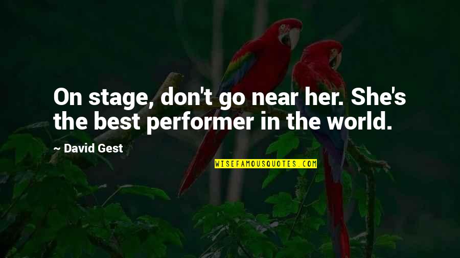 The Stage Quotes By David Gest: On stage, don't go near her. She's the