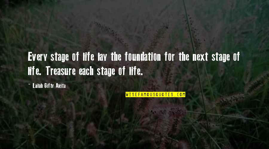 The Stages Of Life Quotes By Lailah Gifty Akita: Every stage of life lay the foundation for The Stages Of Life Quotes By Lailah Gifty Akita: Every stage of life lay the foundation for