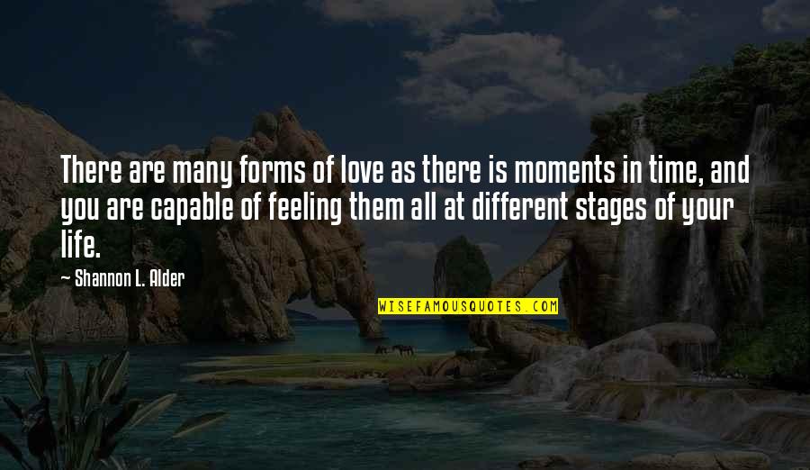 The Stages Of Life Quotes By Shannon L. Alder: There are many forms of love as there The Stages Of Life Quotes By Shannon L. Alder: There are many forms of love as there