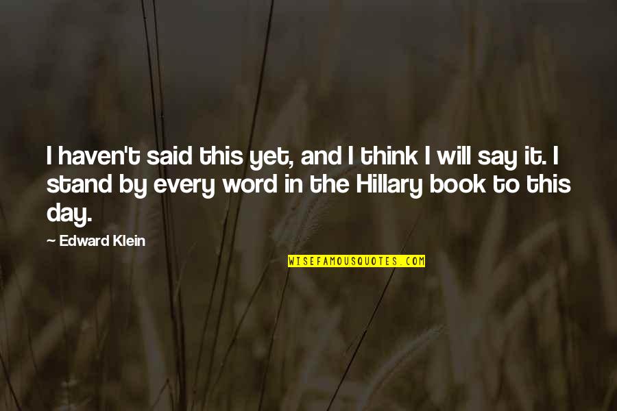 The Stand Book Quotes By Edward Klein: I haven't said this yet, and I think The Stand Book Quotes By Edward Klein: I haven't said this yet, and I think