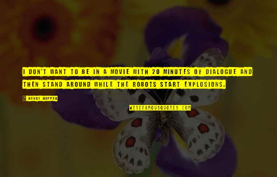 The Stand Movie Quotes By Henry Hopper: I don't want to be in a movie The Stand Movie Quotes By Henry Hopper: I don't want to be in a movie
