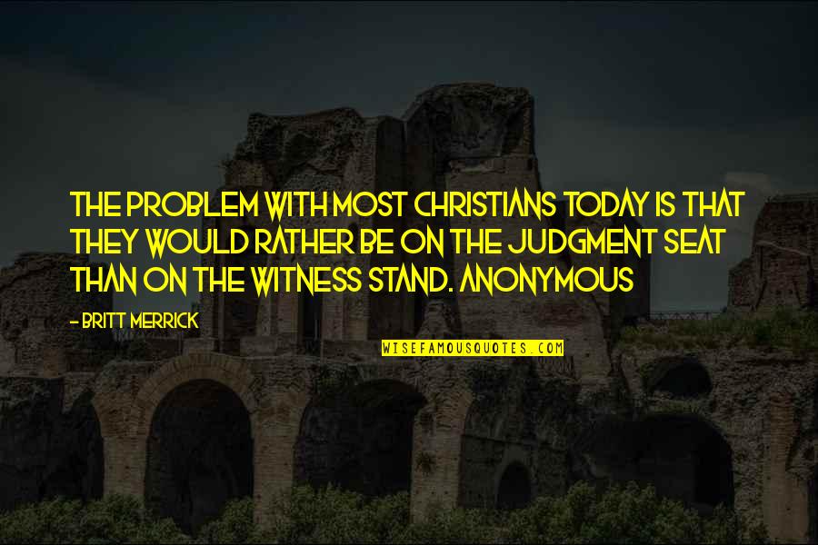 The Stand Quotes By Britt Merrick: The problem with most Christians today is that The Stand Quotes By Britt Merrick: The problem with most Christians today is that