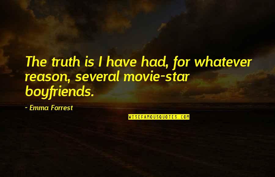The Star Movie Quotes By Emma Forrest: The truth is I have had, for whatever