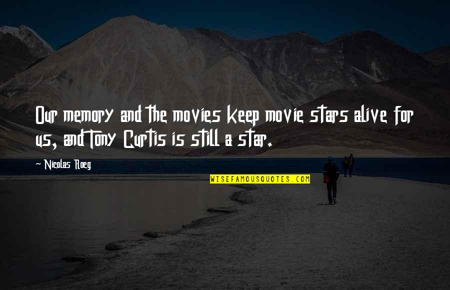 The Star Movie Quotes By Nicolas Roeg: Our memory and the movies keep movie stars