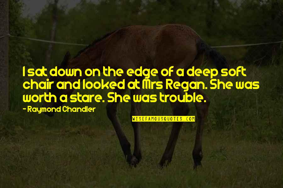 The Stare Quotes By Raymond Chandler: I sat down on the edge of a